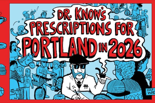 Dr. Know‘s Prescriptions for Portland in 2026