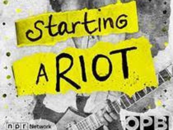 Oregon Public Broadcasting and She Shreds Media’s New Podcast “Starting a Riot” Tracks the History of Riot Grrrl